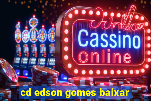 cd edson gomes baixar